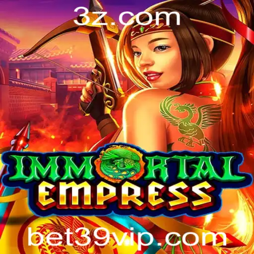 ImmortalEmpress: Descubra o Fascinante Mundo do Jogo com a Estratégia 'bet 39'